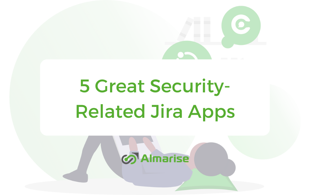 5 Great Security-Related Jira Apps Every Clever Admin Should Know
